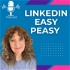 LinkedIn® Easy Peasy Podcast: Building a Personal & Professional LinkedIn® Presence