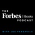 The Forbes Books Podcast with Joe Pardavila