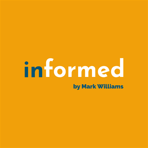 Artwork for Informed Podcast by Mark Williams. The podcast for LinkedIn™️ users