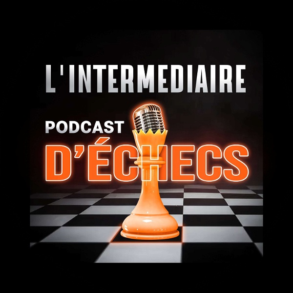 Artwork for L'Intermédiaire Podcast D'Échecs