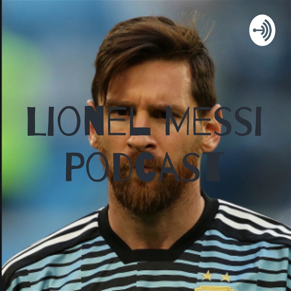 Artwork for Lionel Messi Podcast