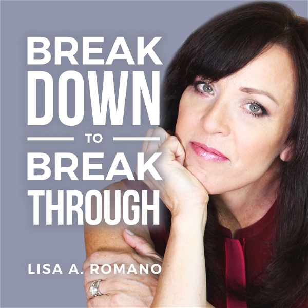 Artwork for Lisa A Romano Breakdown to Breakthroughs