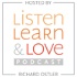 Listen, Learn & Love Hosted by Richard Ostler