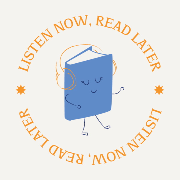 Artwork for Listen Now, Read Later