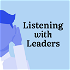 Listening With Leaders