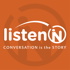 listenN: Conversation is the Story