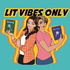 Lit Vibes Only