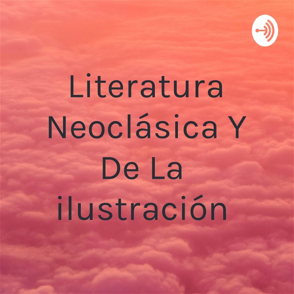 Artwork for Literatura Neoclásica Y De La ilustración