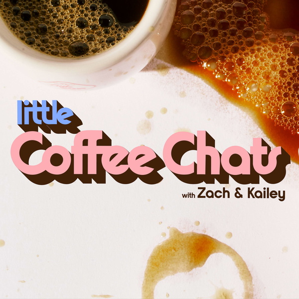 Artwork for Little Coffee Chats with Zach & Kailey