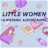 Little Women: A Modern Audio Drama