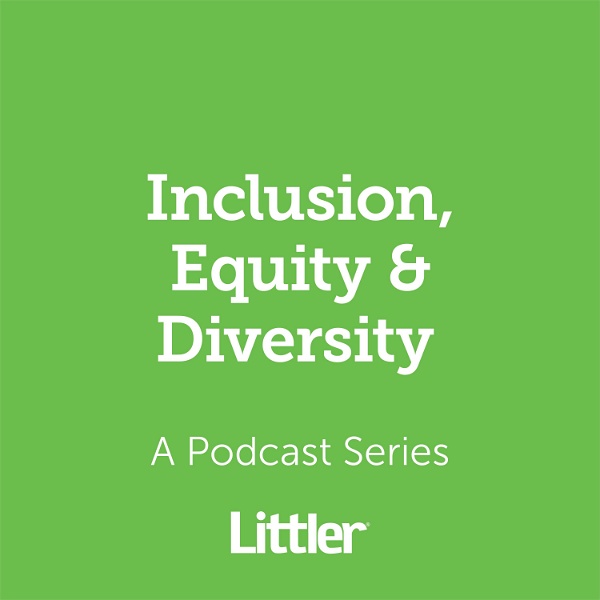 Artwork for Littler Inclusion, Equity & Diversity Podcast