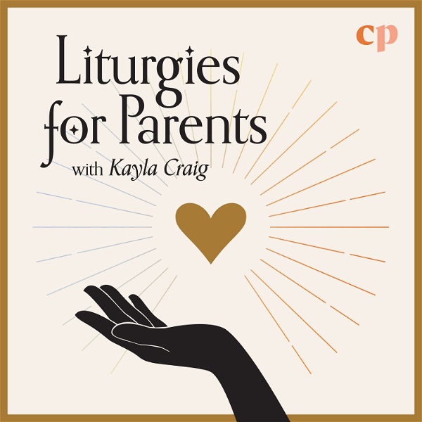 Artwork for Liturgies for Parents with Kayla Craig