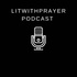 Litwithprayer Podcast