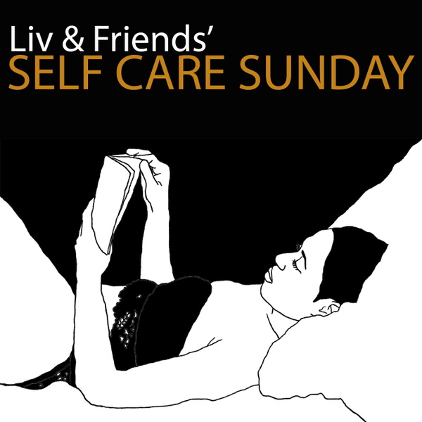 Artwork for Liv & Friends' Self Care Sunday