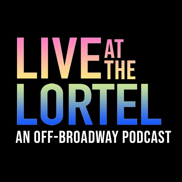 Artwork for Live at the Lortel: An Off-Broadway Podcast