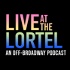 Live at the Lortel: An Off-Broadway Podcast