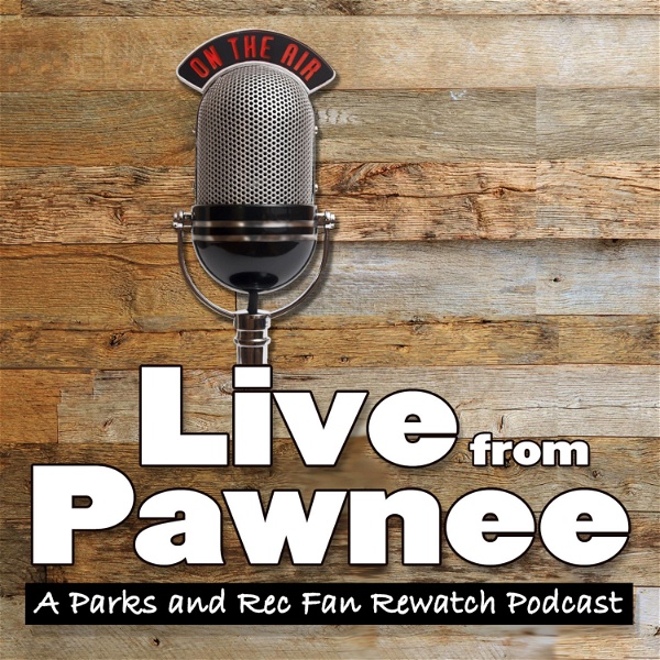 Artwork for Live from Pawnee: A Parks and Recreation Fan Rewatch Podcast