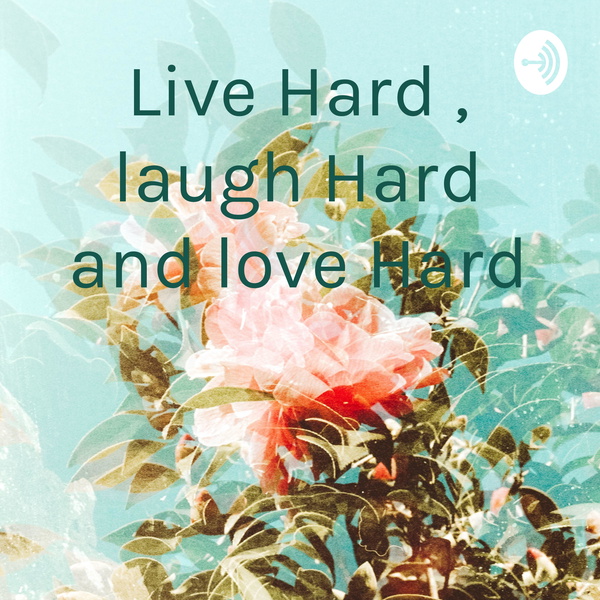 Artwork for Live Hard , laugh Hard and love Hard