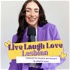 Live Laugh Love Lesbian
