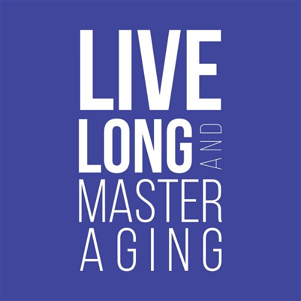 Artwork for Live Long and Master Aging
