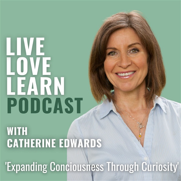 Artwork for Live - Love - Learn with Catherine Edwards
