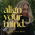 Align Your Mind