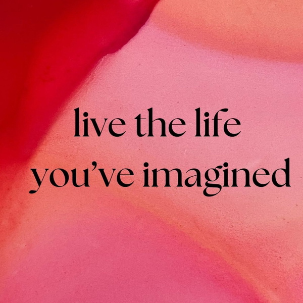 Artwork for Live the Life You've Imagined