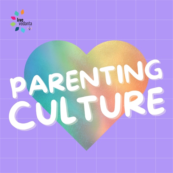 Artwork for Live Vedanta: Parenting Culture