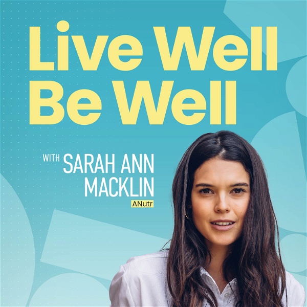 Artwork for Live Well Be Well with Sarah Ann Macklin