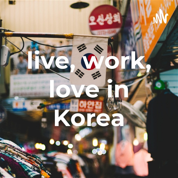 Artwork for live, work, love in Korea