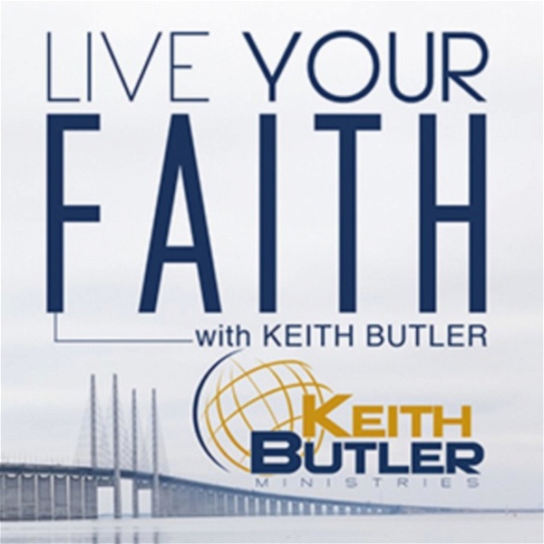 Artwork for Live Your Faith With Keith Butler