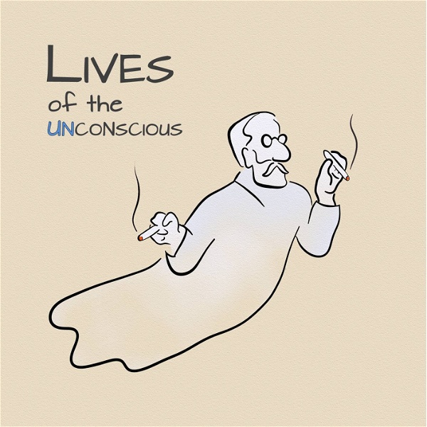 Artwork for Lives of the Unconscious. A Podcast on Psychoanalysis and Psychotherapy