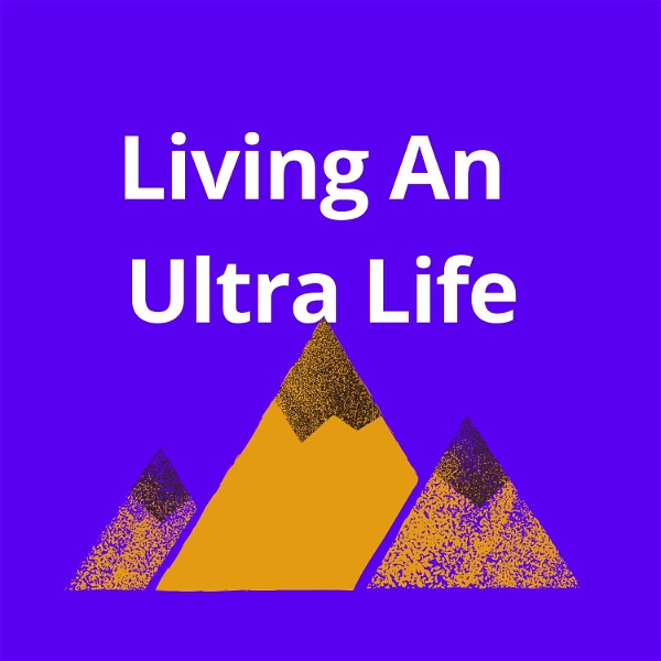 Artwork for Living An Ultra Life