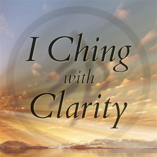 Artwork for I Ching with Clarity podcast – I Ching with Clarity