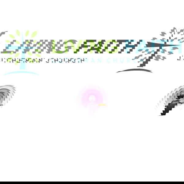 Artwork for Living Faith Lutheran, Midlothian, TX Podcasts