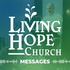 Living Hope Church Messages