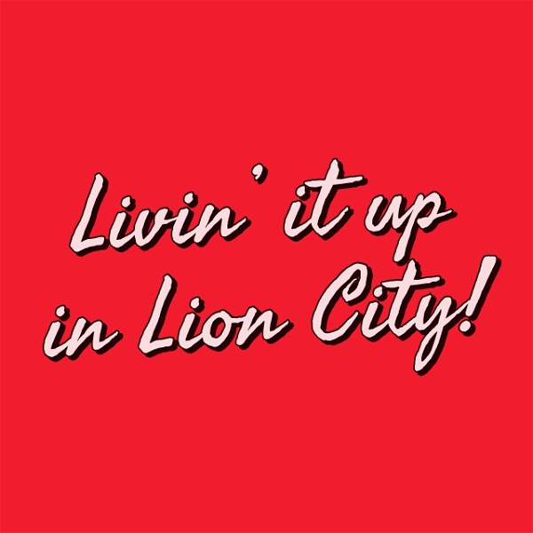 Artwork for Living it up in Lion City!