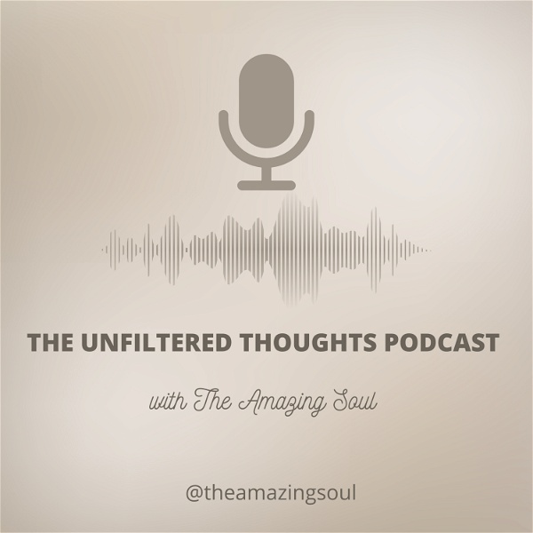 Artwork for The Unfiltered Thoughts with The Amazing Soul