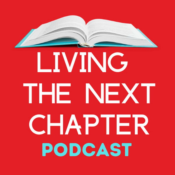 Artwork for Living The Next Chapter: Candid Conversations with Authors and Writers for Readers Searching for a New Read