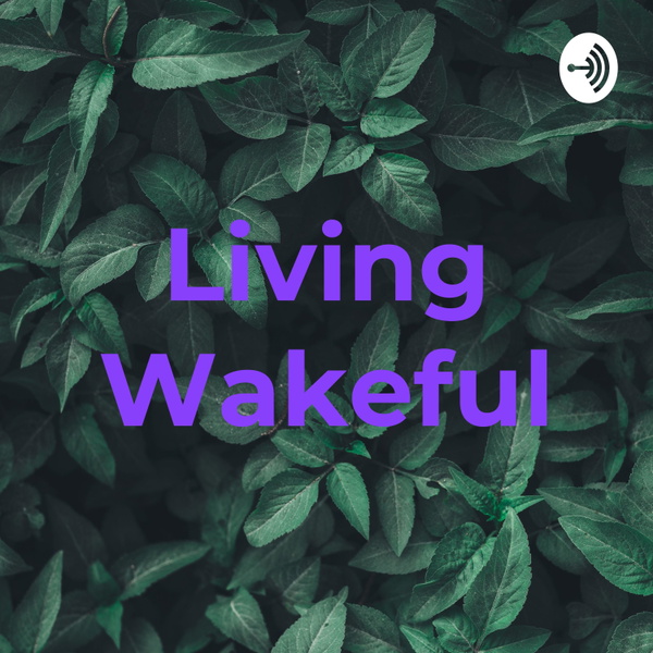 Artwork for Living Wakeful