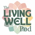 The Living Well Pod