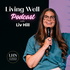 Living Well with Liv Hill