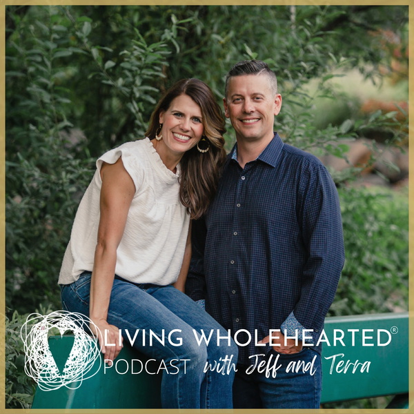Artwork for Living Wholehearted Podcast With Jeff and Terra