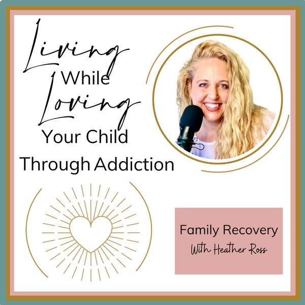 Artwork for Living While Loving Your Child Through Addiction