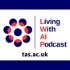 Living With AI Podcast: Challenges of Living with Artificial Intelligence