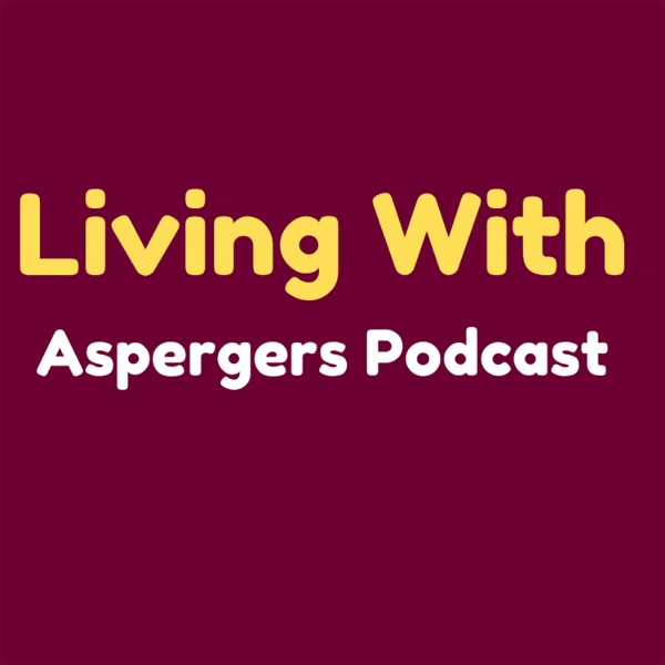Artwork for Living With Asperger's Podcast