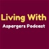 Living With Asperger's Podcast