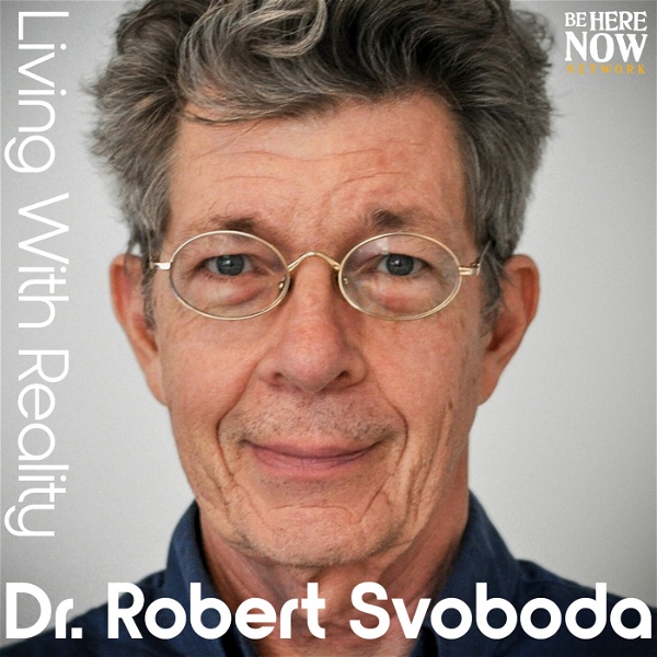 Artwork for Living with Reality with Dr. Robert Svoboda