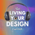 Living Your Design