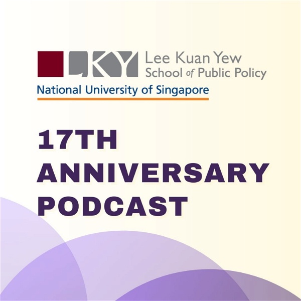 Artwork for LKYSPP 17th Anniversary podcast series